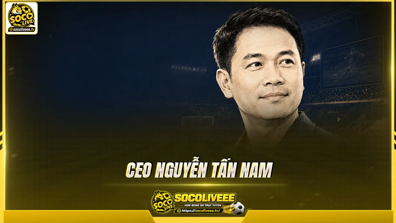 Ceo Nguyễn Tấn Nam chịu trách nhiệm định hình chiến lược phát triển của Sutbongtv